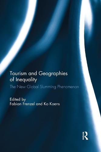 Tourism and Geographies of Inequality: The New Global Slumming Phenomenon