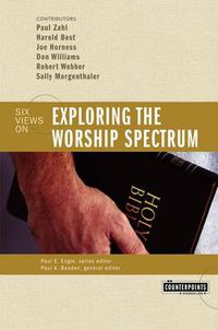 Cover image for Exploring the Worship Spectrum: 6 Views