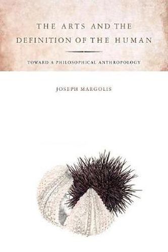 Cover image for The Arts and the Definition of the Human: Toward a Philosophical Anthropology