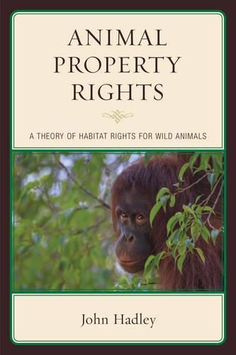 Cover image for Animal Property Rights: A Theory of Habitat Rights for Wild Animals