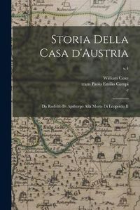 Cover image for Storia Della Casa D'Austria: Da Rodolfo di Apsburgo Alla Morte di Leopoldo II; v.4