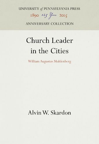 Church Leader in the Cities: William Augustus Muhlenberg