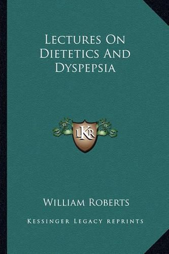 Cover image for Lectures on Dietetics and Dyspepsia