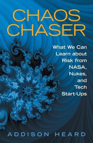 Cover image for Chaos Chaser: What We Can Learn About Risk from Nasa, Nukes, and Tech Start-Ups