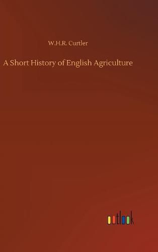 Cover image for A Short History of English Agriculture