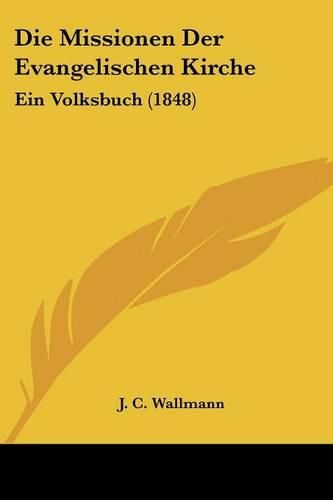 Cover image for Die Missionen Der Evangelischen Kirche: Ein Volksbuch (1848)