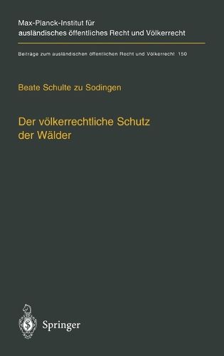 Der Valkerrechtliche Schutz Der Walder: Nationale Souveranitat, Multilaterale Schutzkonzepte Und Unilaterale Regelungsansatze