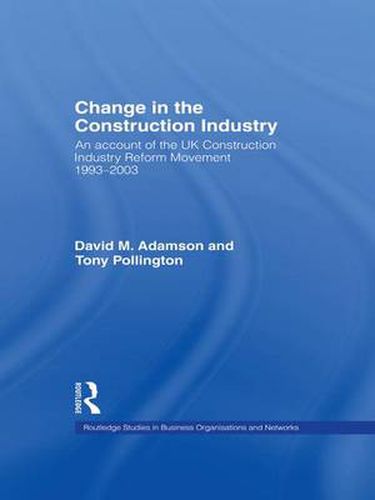 Cover image for Change in the Construction Industry: An Account of the UK Construction Industry Reform Movement 1993-2003