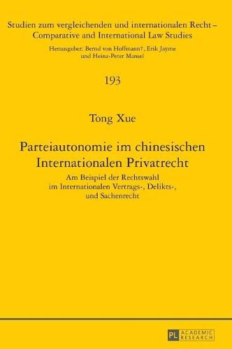 Cover image for Parteiautonomie Im Chinesischen Internationalen Privatrecht: Am Beispiel Der Rechtswahl Im Internationalen Vertrags-, Delikts- Und Sachenrecht