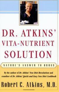 Cover image for Dr. Atkins' Vita-Nutrient Solution: Nature's Answer to Drugs