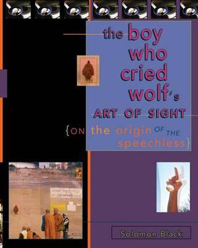 The Boy Who Cried Wolf's Art of Sight: On the Origin of the Speechless