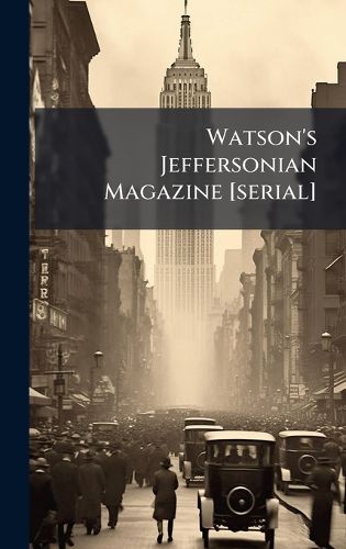 Cover image for Watson's Jeffersonian Magazine [serial]
