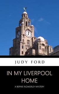 Cover image for In my Liverpool home: A Bernie Fazakerley Mystery