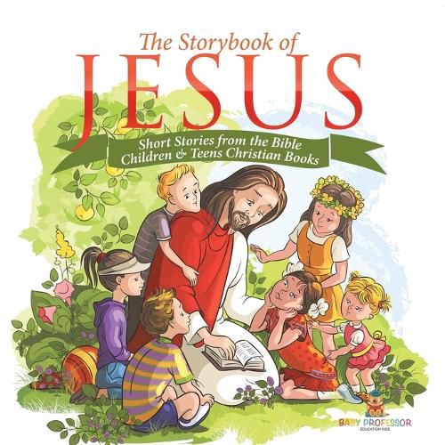 Cover image for The Storybook of Jesus - Short Stories from the Bible Children & Teens Christian Books