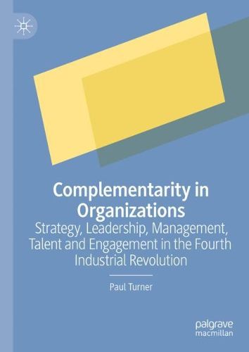 Cover image for Complementarity in Organizations: Strategy, Leadership, Management, Talent and Engagement in the Fourth Industrial Revolution