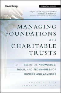 Cover image for Managing Foundations and Charitable Trusts: Essential Knowledge, Tools, and Techniques for Donors and Advisors