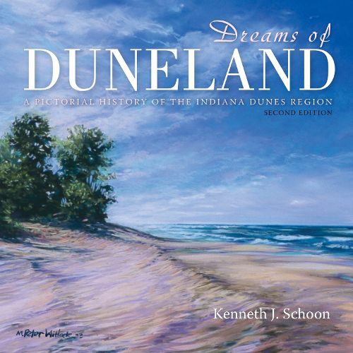 Cover image for Dreams of Duneland: A Pictorial History of the Indiana Dunes Region