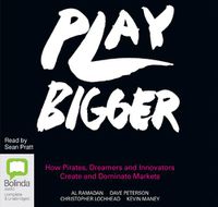Cover image for Play Bigger: How Pirates, Dreamers and Innovators Create and Dominate Markets