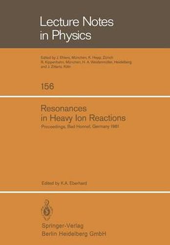 Cover image for Resonances in Heavy Ion Reactions: Proceedings of the Symposium Held at the Physikzentrum, Bad Honnef, October 12-15, 1981