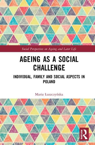 Ageing as a Social Challenge: Individual, Family and Social Aspects in Poland