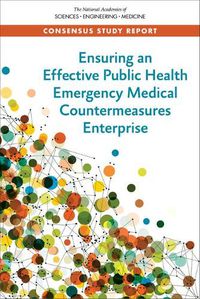 Cover image for Ensuring an Effective Public Health Emergency Medical Countermeasures Enterprise