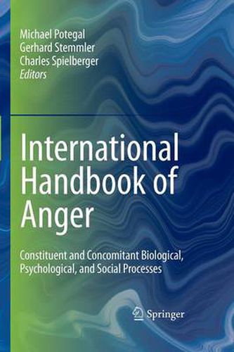 Cover image for International Handbook of Anger: Constituent and Concomitant Biological, Psychological, and Social Processes