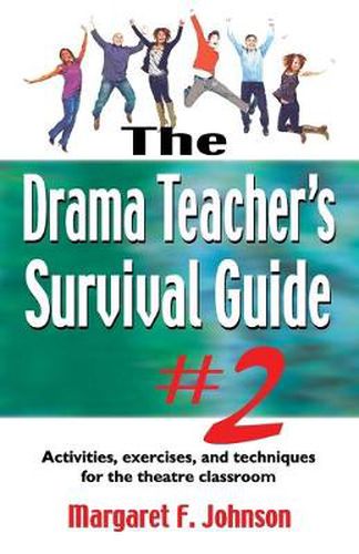 Cover image for Drama Teacher's Survival Guide II: A Complete Toolkit for Theatre Arts