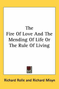 Cover image for The Fire of Love and the Mending of Life or the Rule of Living