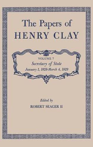 Cover image for The Papers of Henry Clay: Secretary of State, January 1, 1828-March 4, 1829