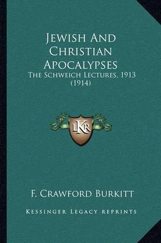 Jewish and Christian Apocalypses: The Schweich Lectures, 1913 (1914)