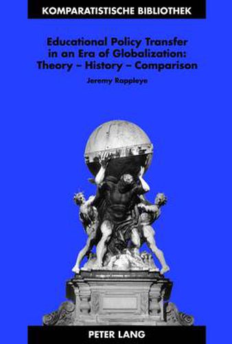 Cover image for Educational Policy Transfer in an Era of Globalization: Theory - History - Comparison