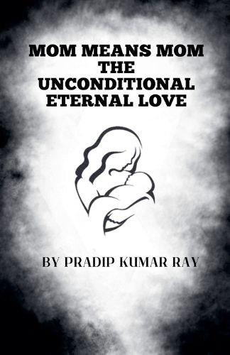 Cover image for Mom means Mom (The Unconditional Eternal Love)