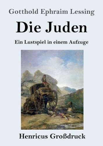 Cover image for Die Juden (Grossdruck): Ein Lustspiel in einem Aufzuge