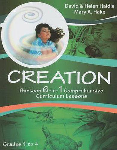 Creation: Thirteen 6-In-1 Comprehensive Curriculum Lessons, Grades 1-4