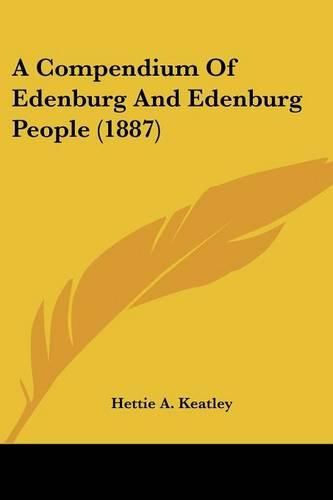Cover image for A Compendium of Edenburg and Edenburg People (1887)