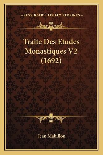 Traite Des Etudes Monastiques V2 (1692)