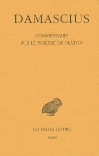 Cover image for Damascius, Commentaire Sur Le Philebe de Platon