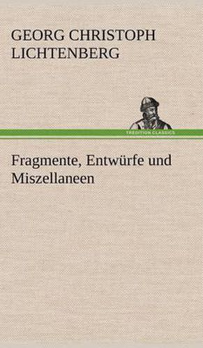 Fragmente, Entwurfe Und Miszellaneen