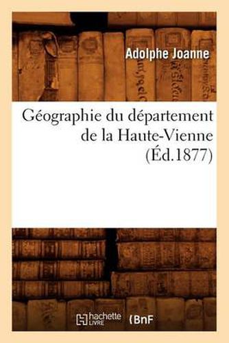 Cover image for Geographie Du Departement de la Haute-Vienne (Ed.1877)