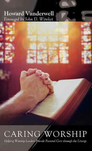 Caring Worship: Helping Worship Leaders Provide Pastoral Care Through the Liturgy