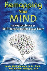 Cover image for Remapping Your Mind: The Neuroscience of Self-Transformation through Story