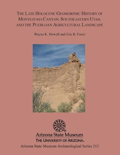 Cover image for The Late Holocene Geomorphic History of Montezuma Canyon, Southeastern Utah, and the Puebloan Agricultural Landscape