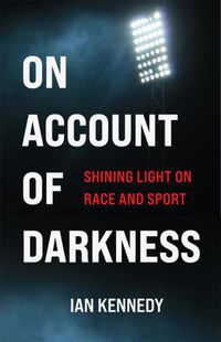 Cover image for On Account of Darkness: Shining Light on Race and Sport