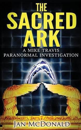 Cover image for The Sacred Ark: A Mike Travis Paranormal Investigation