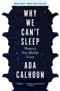 Cover image for Why We Can't Sleep: Women's New Midlife Crisis