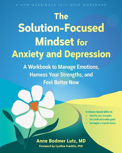 Cover image for The Solution-Focused Mindset for Anxiety and Depression