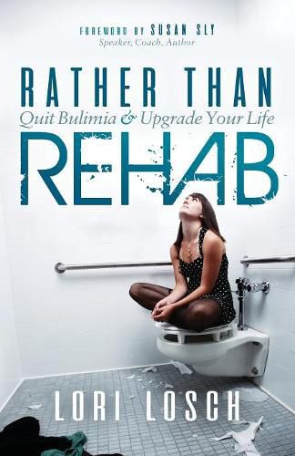 Cover image for Rather than Rehab: Quit Bulimia & Upgrade Your Life