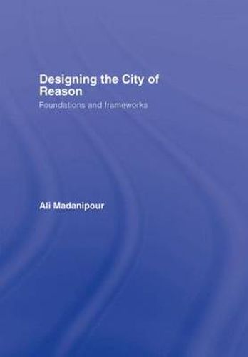 Cover image for Designing the City of Reason: Foundations and Frameworks