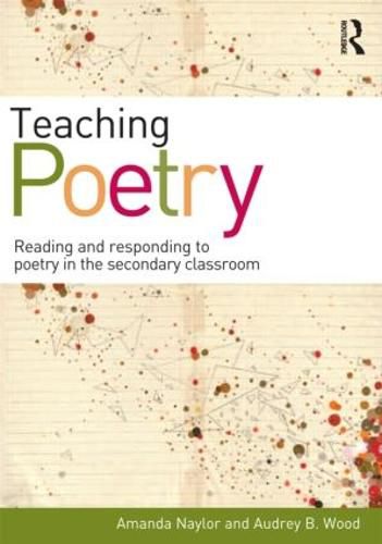 Cover image for Teaching Poetry: Reading and responding to poetry in the secondary classroom