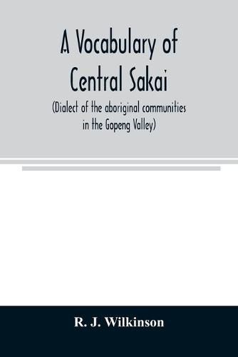 Cover image for A vocabulary of central Sakai (dialect of the aboriginal communities in the Gopeng Valley)